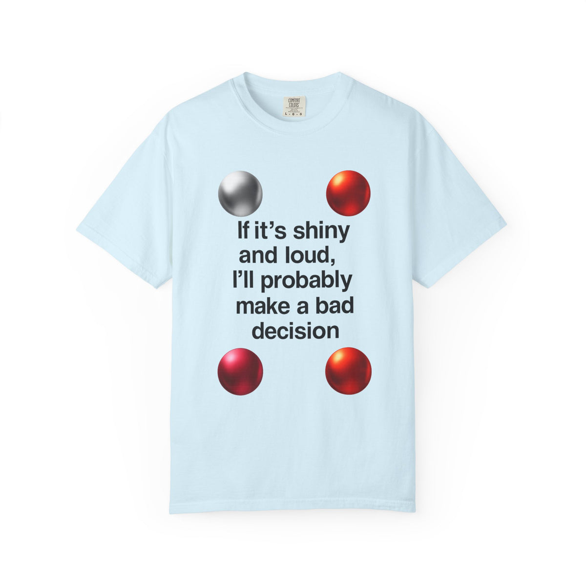 Color: Chambray | Shiny and Loud Bad Decision Unisex Garment-Dyed T-shirt