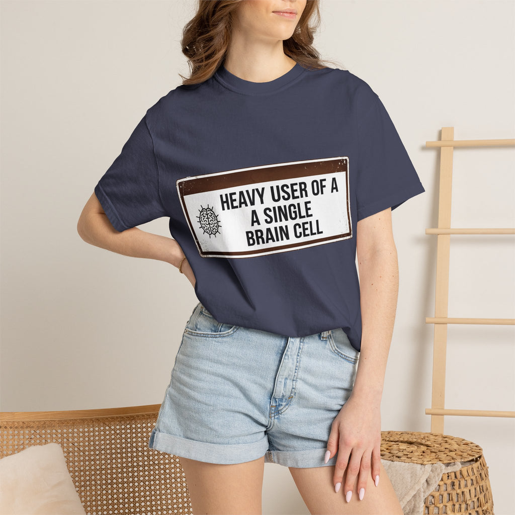 “Heavy User of a Single Brain Cell” Unisex Garment-Dyed T-shirt