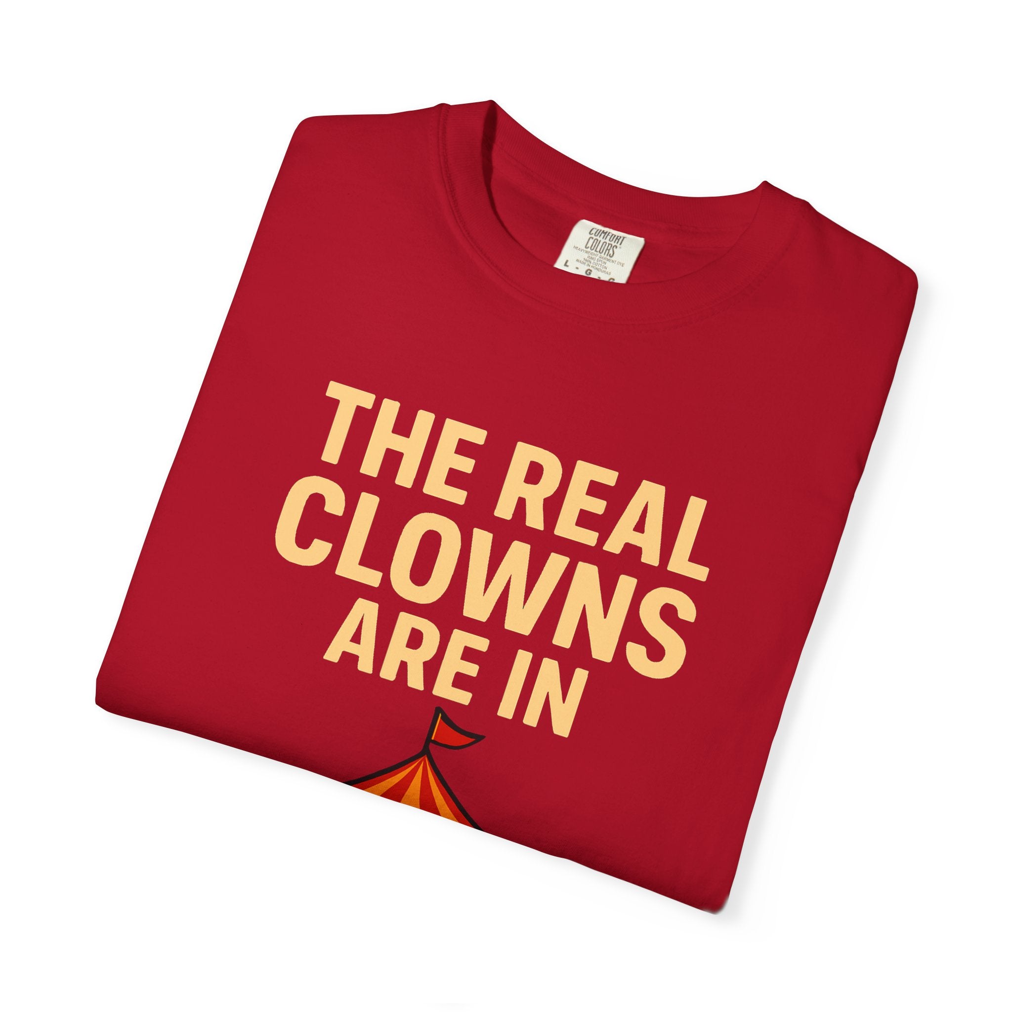 "The Real Clowns Are In Congress" Unisex Garment-Dyed T-shirt