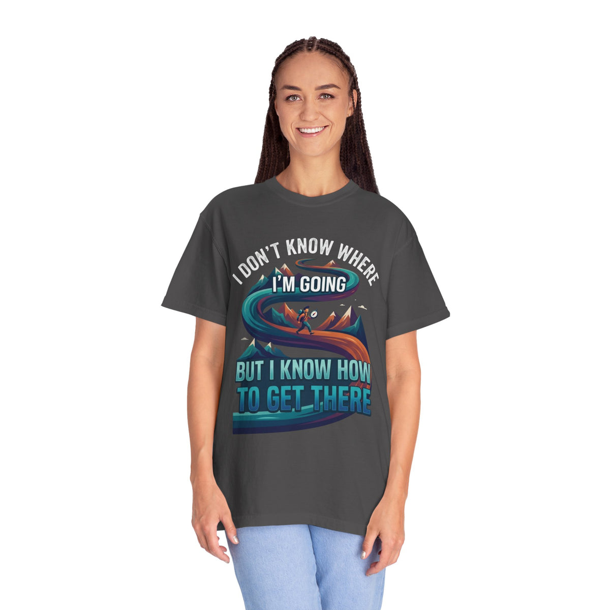 Color: Graphite | I Don't Know Where I'm Going Unisex Garment-Dyed Tee