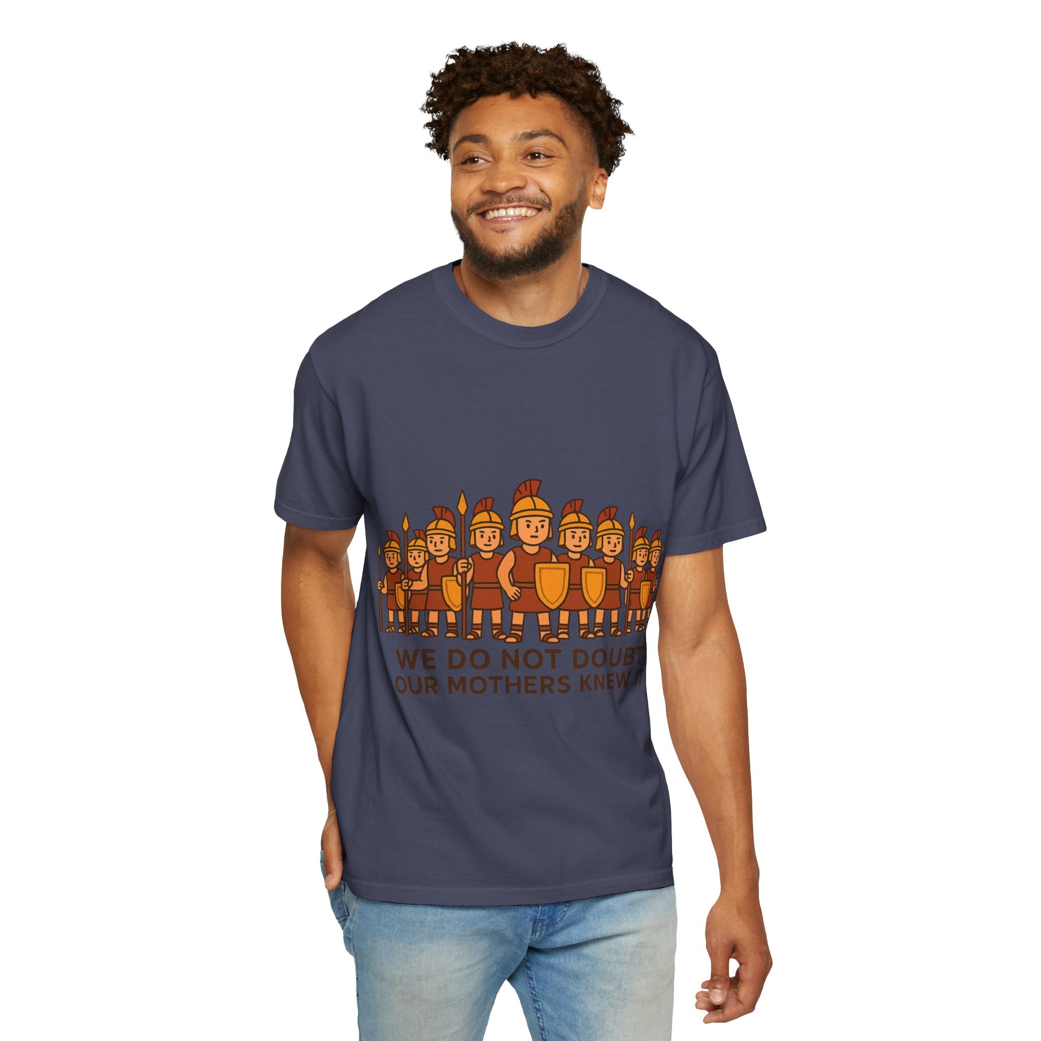 Roman Soldiers Graphic T-Shirt — "We Do Not Doubt Our Mothers Knew It"