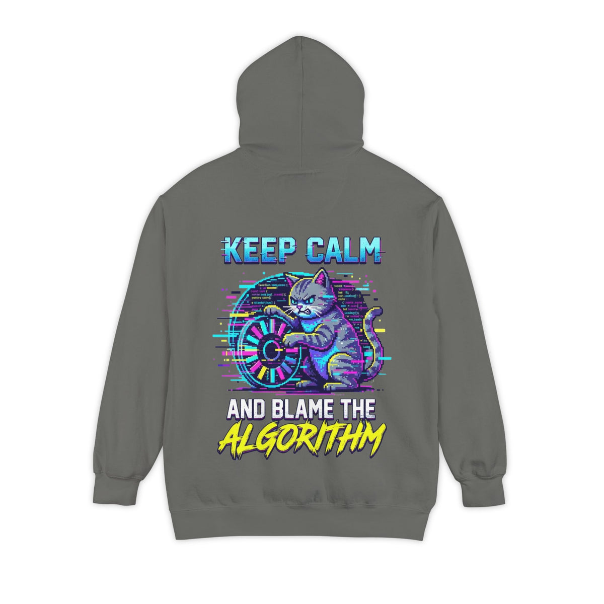 Color: Grey | Keep Calm And Blame The Algorithm Garment-Dyed Hoodie