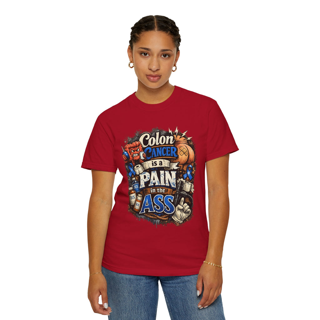 "Colon Caner is a Pain in the Ass" Unisex Garment-Dyed Tee