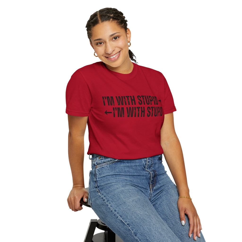 "I'm With Stupid" Unisex Garment-Dyed Tee