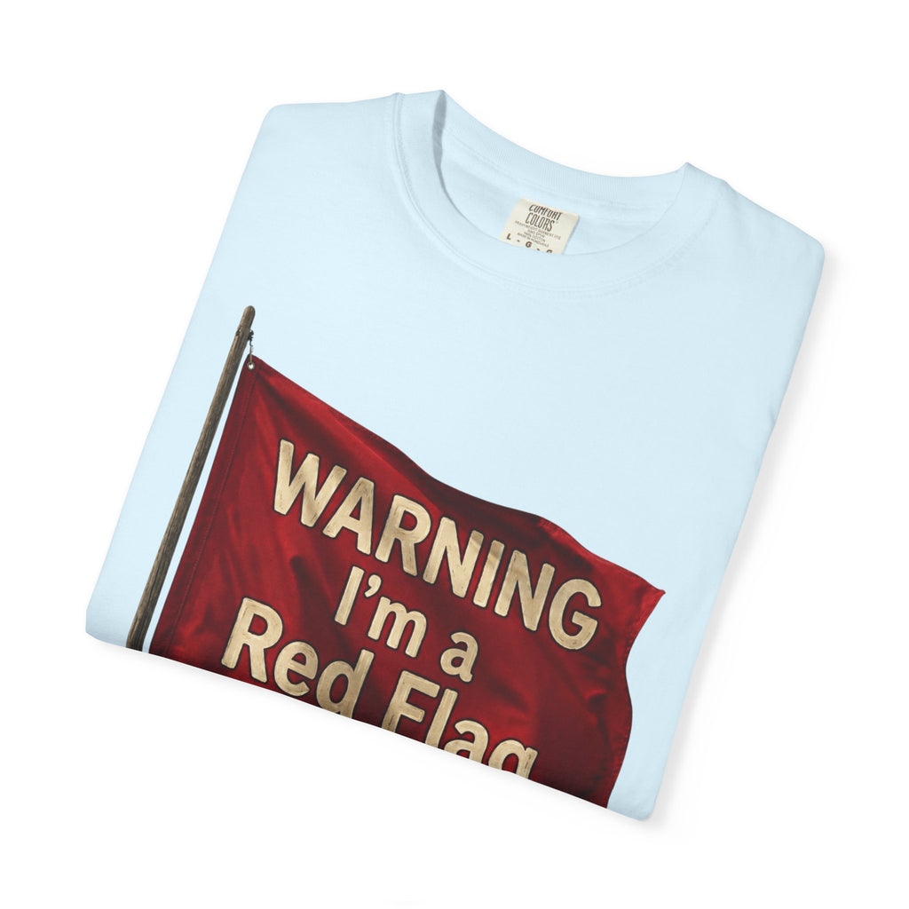 "Warning I'm A Red Flag" Unisex Garment-Dyed Tee