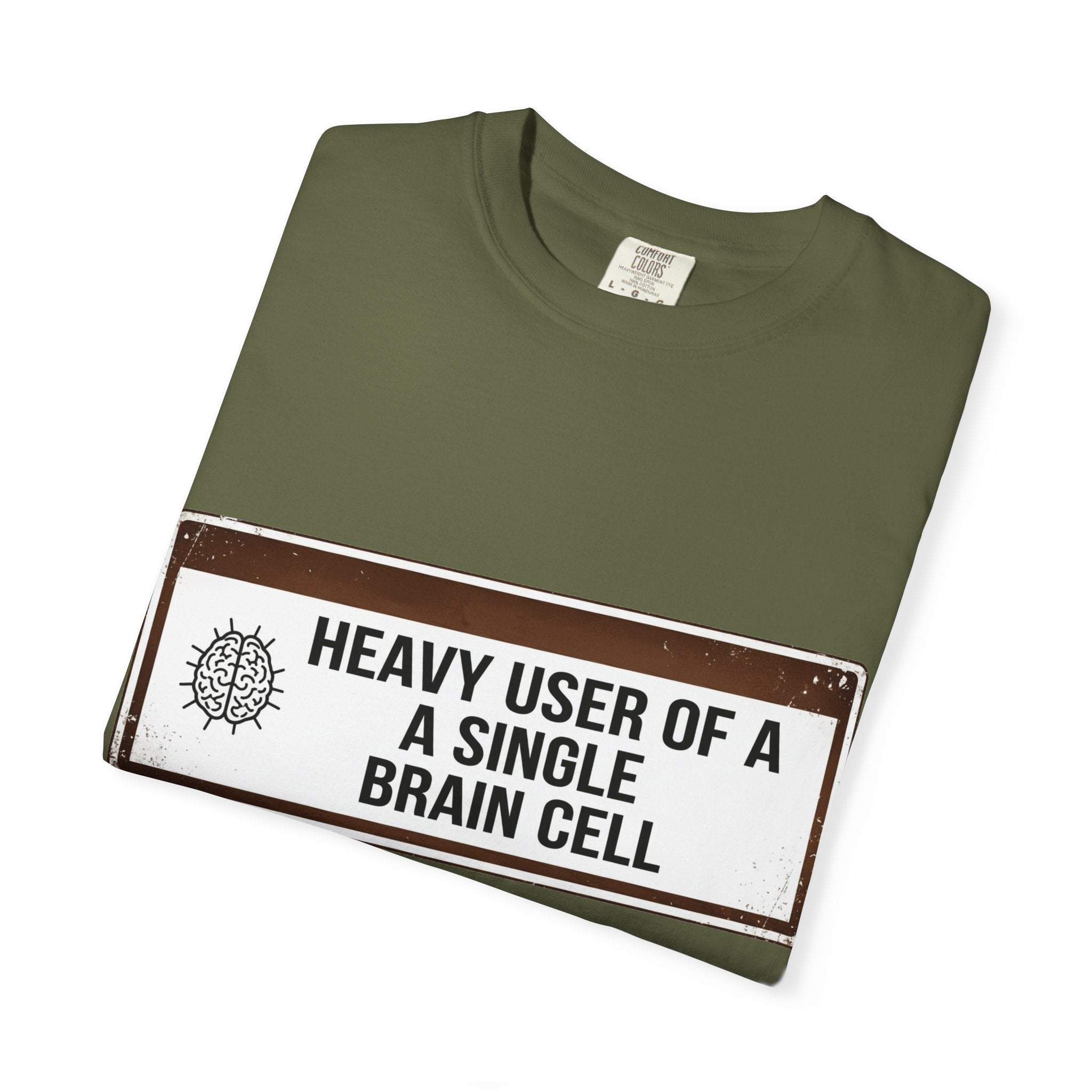 “Heavy User of a Single Brain Cell” Unisex Garment-Dyed T-shirt