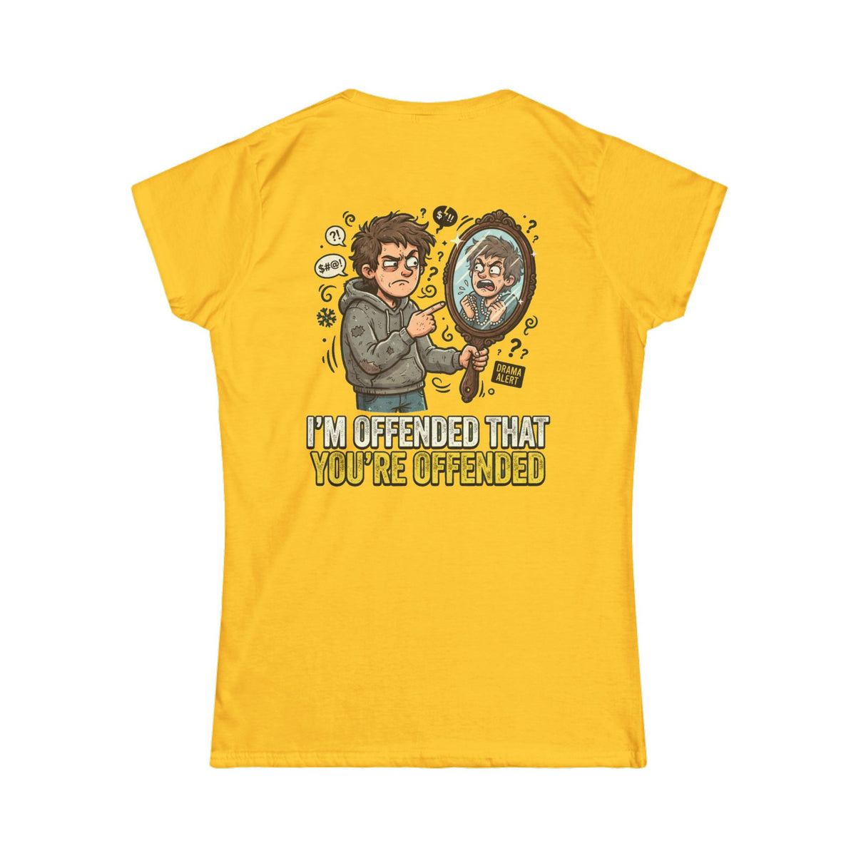 Color: Daisy | I'm Offended That You're Offended Women's Tee