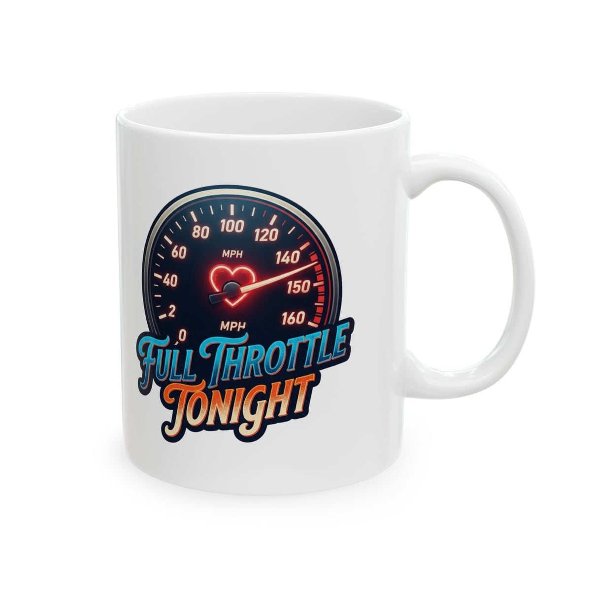 "Full Throttle Tonight" White Ceramic Mug