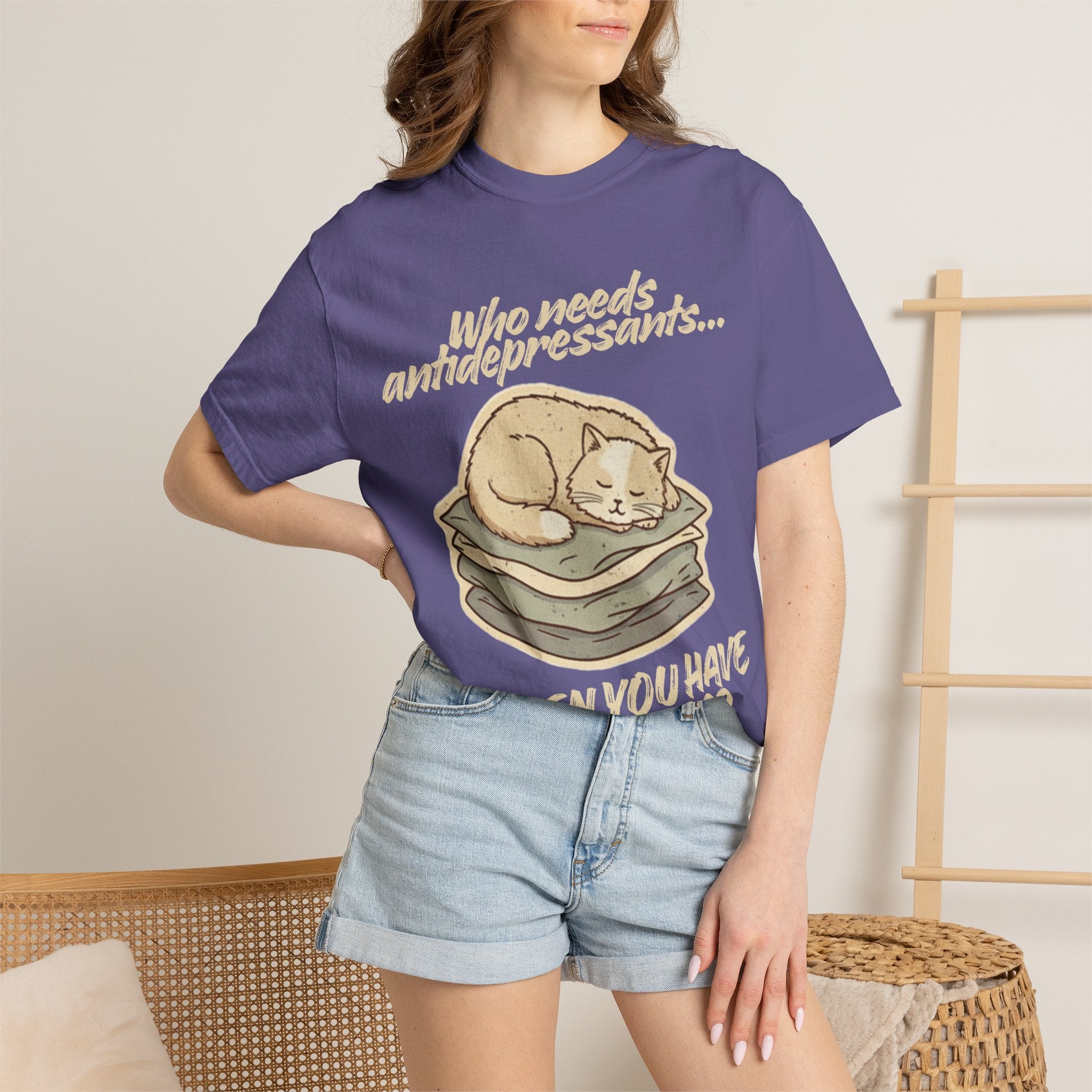 “Who Needs Antidepressants… When You Have Cat Naps?” Unisex Garment-Dyed T-shirt