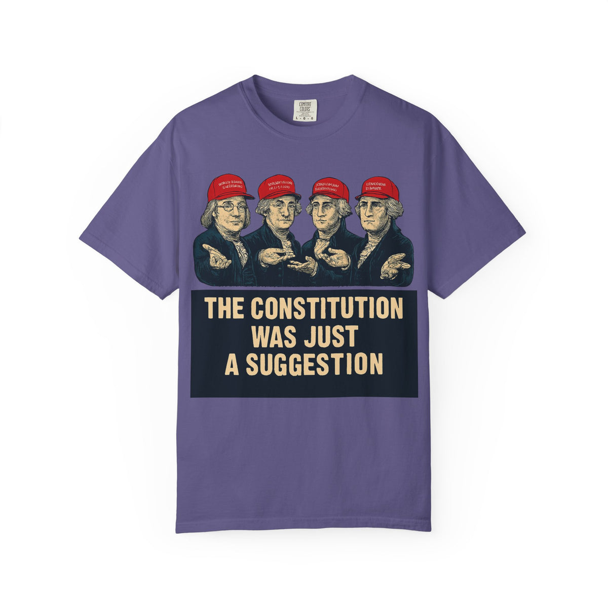 Color: Grape | The Constitution Was Just a Suggestion Unisex Garment-Dyed T-shirt