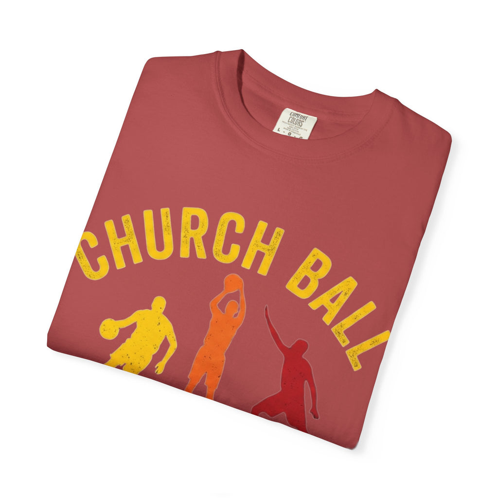 "Church Ball Bench Warmer" Unisex Garment-Dyed T-shirt