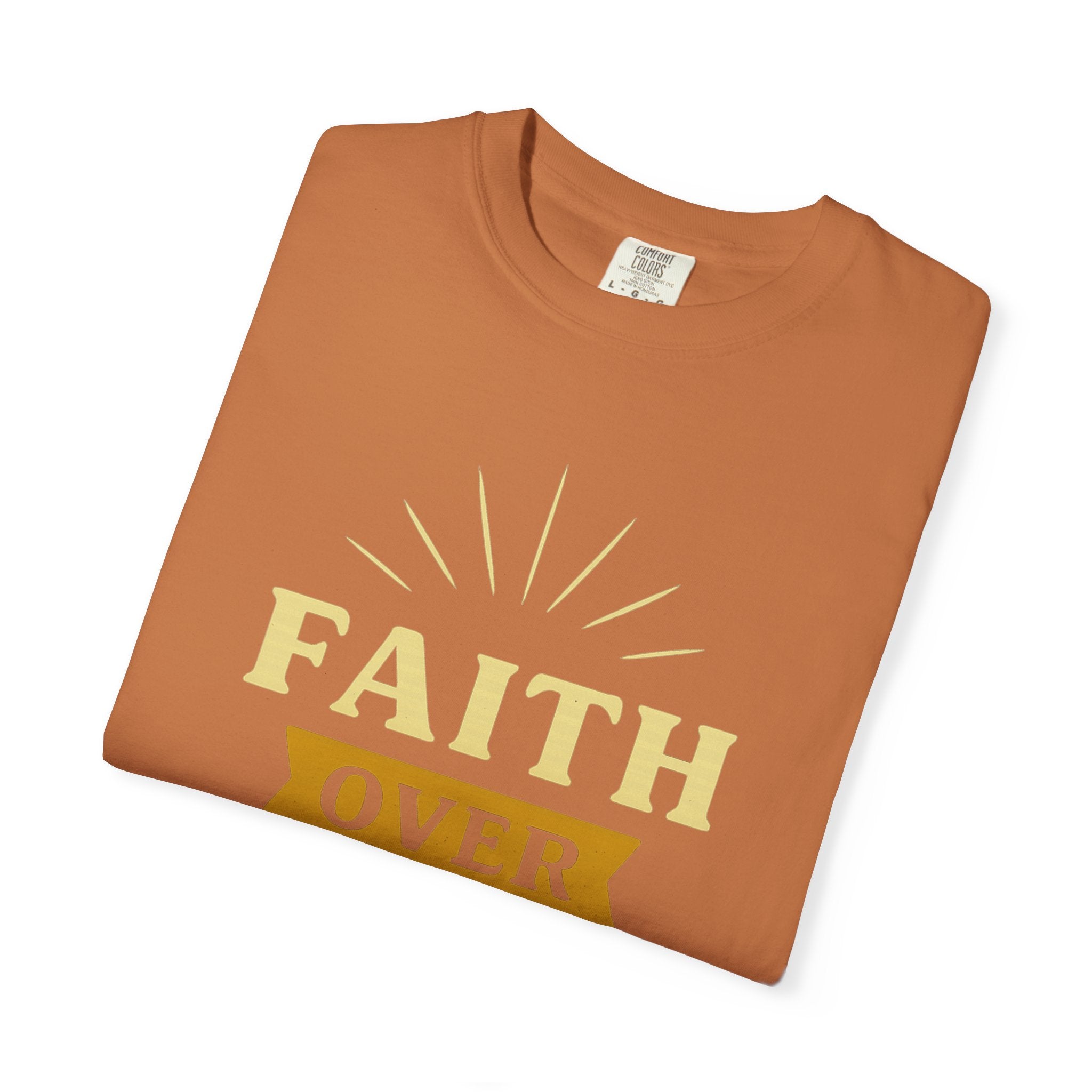 “Faith Over Fear” Unisex Garment-Dyed T-shirt
