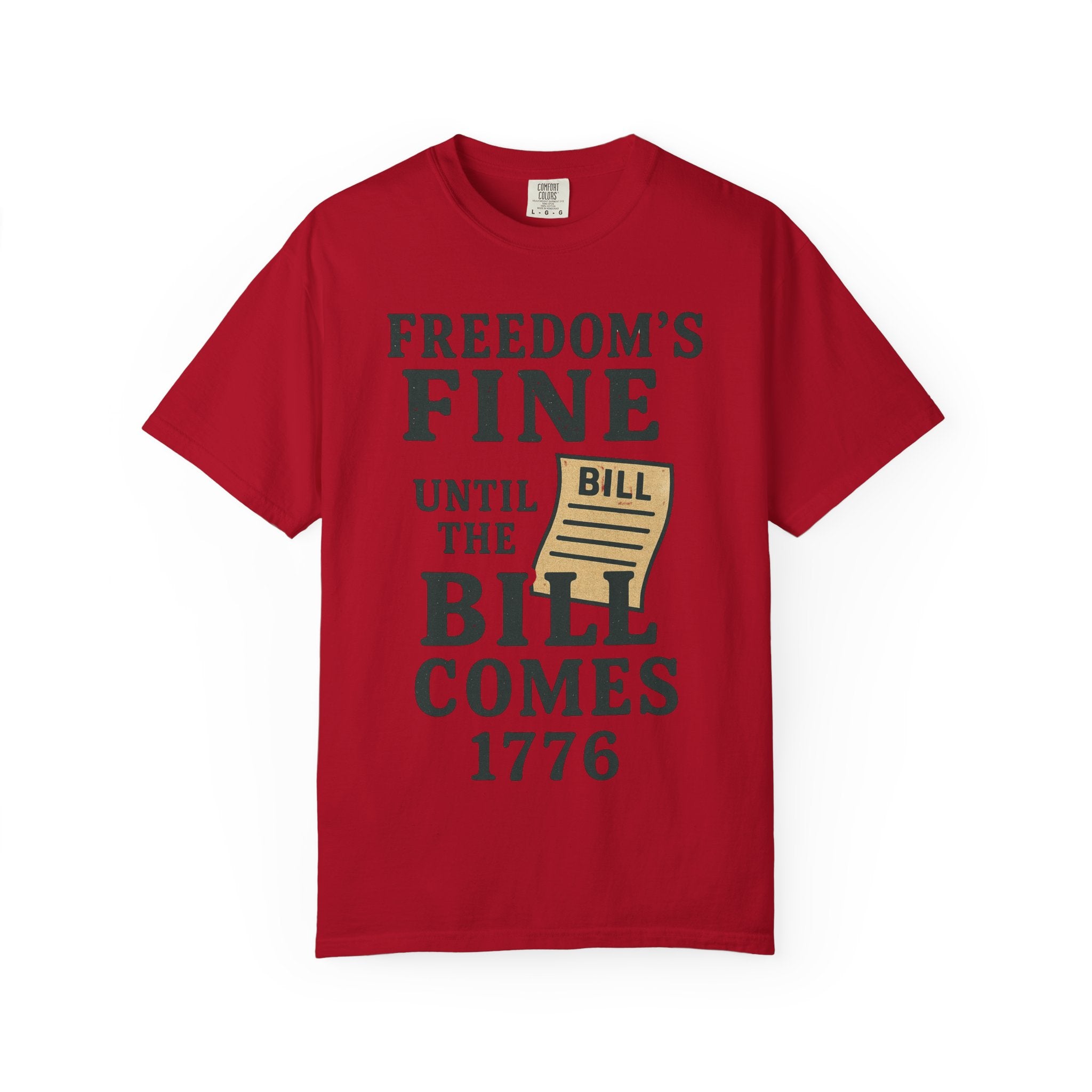 "Freedom’s Fine (Until the Invoice Arrives)" Unisex Garment-Dyed T-shirt
