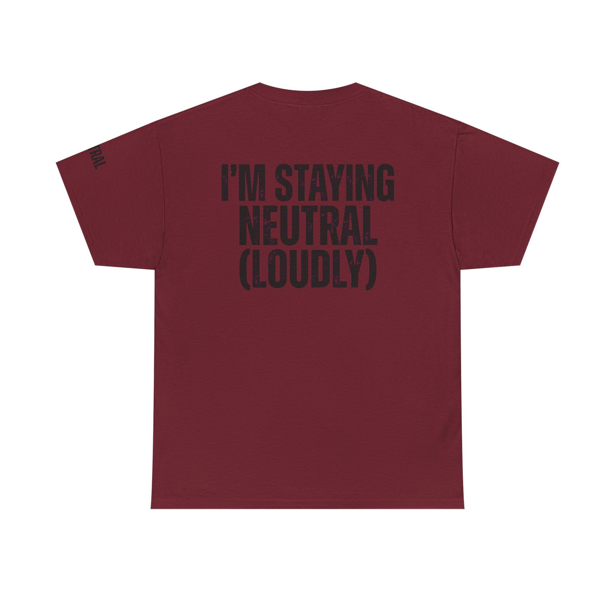 Color: Garnet | I'm Staying Neutral Premium Graphic Tee