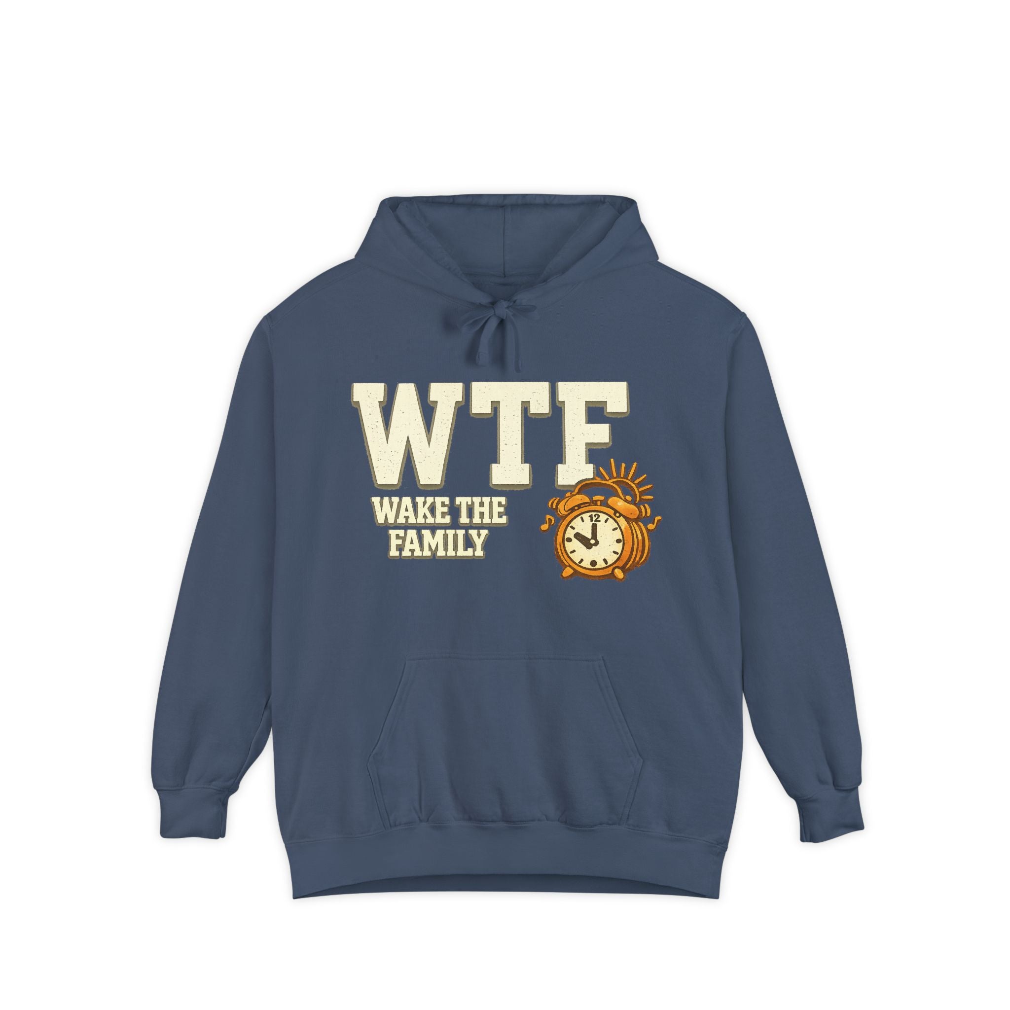 WTF (Wake The Family) - Because Mornings Are Hell | Garment-Dyed Hoodie — AttitudeShirts
