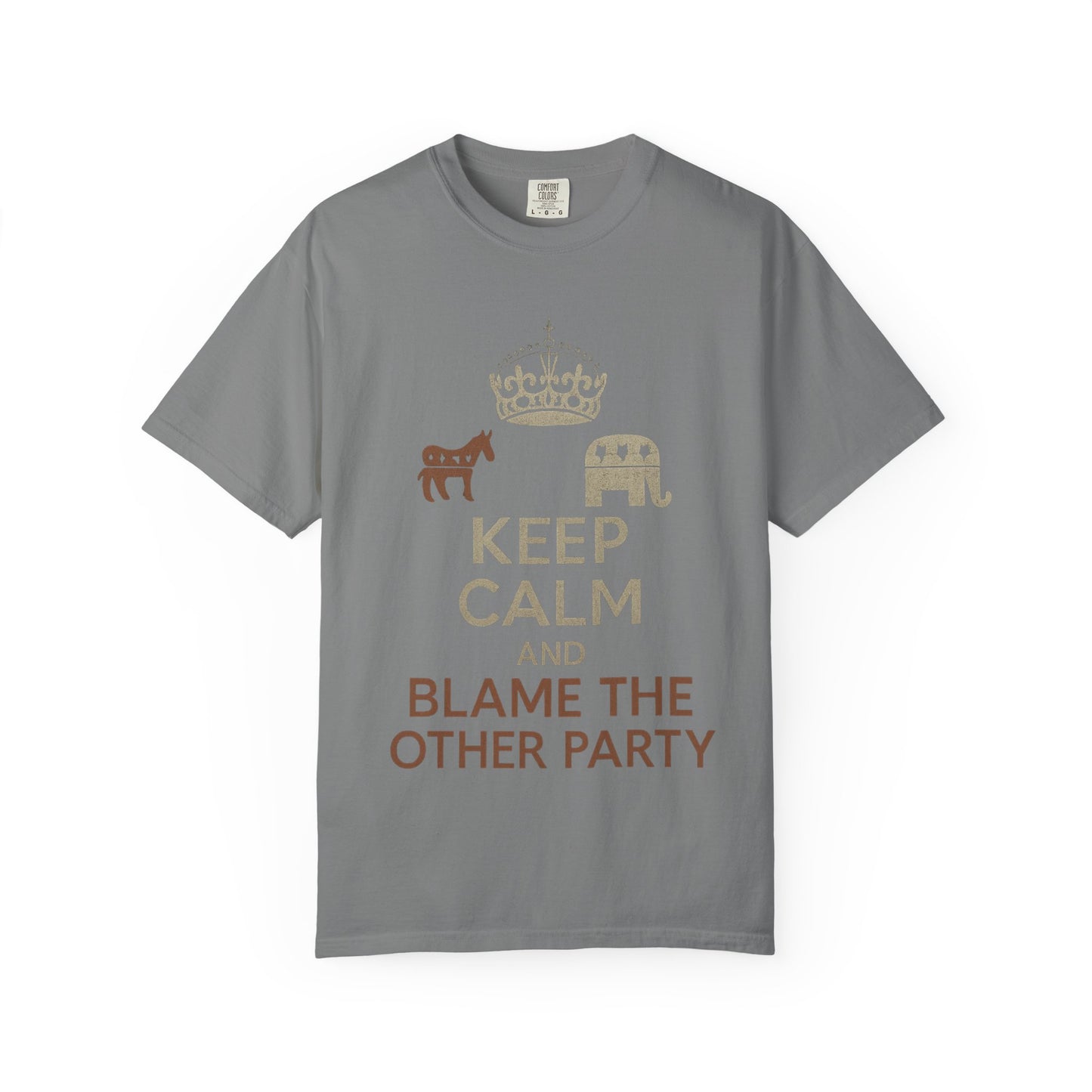 ""KEEP CALM AND BLAME THE OTHER PARTY" Unisex Garment-Dyed T-shirt
