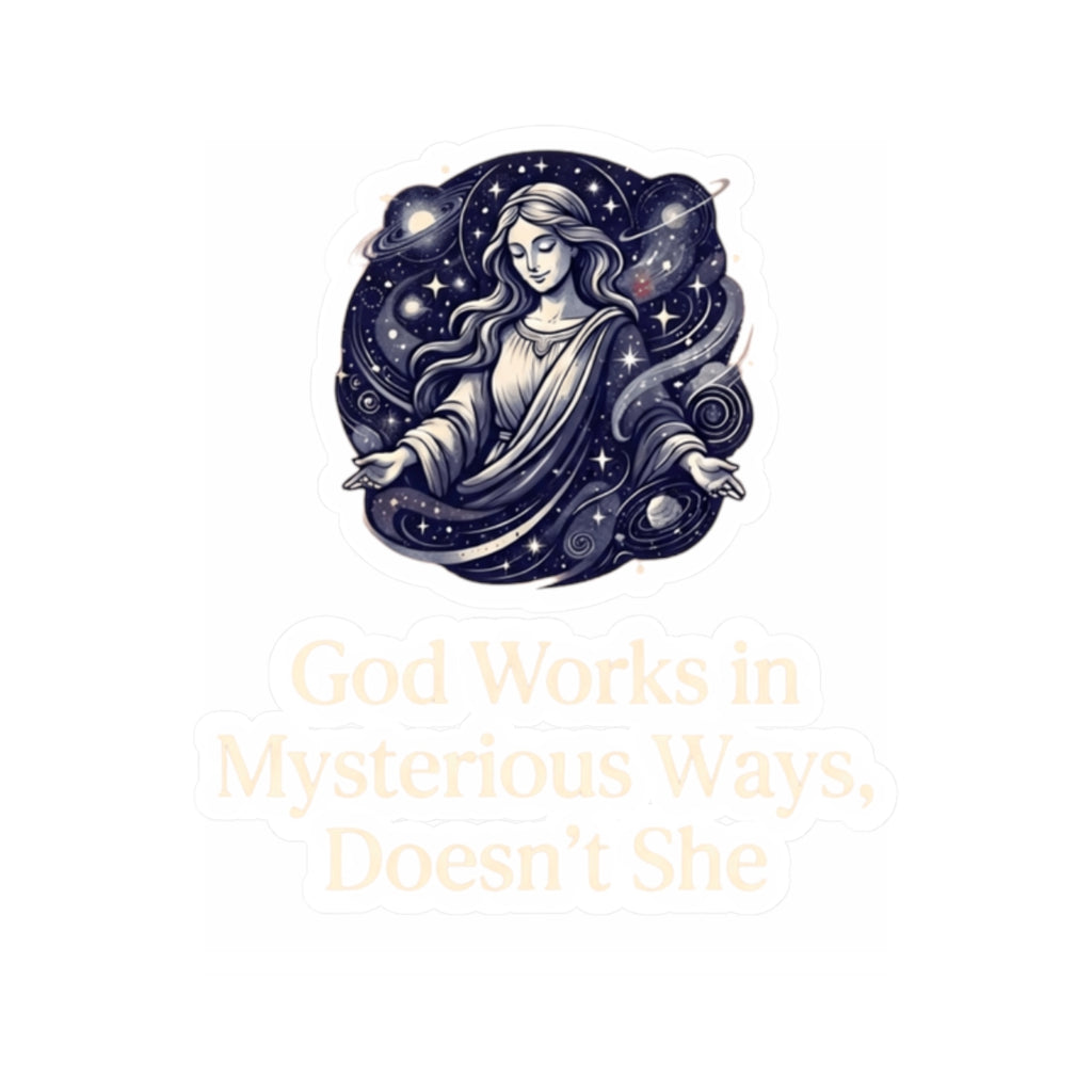 "God Works in Mysteroius Ways" Sticker