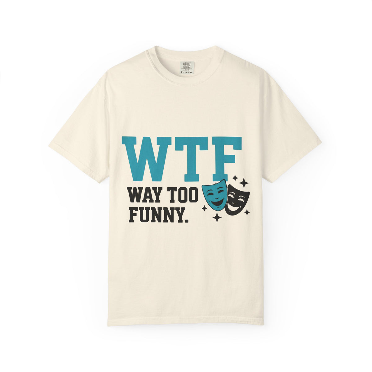 Color: Ivory | WTF Way Too Funny - Black Unisex Garment-Dyed T-shirt