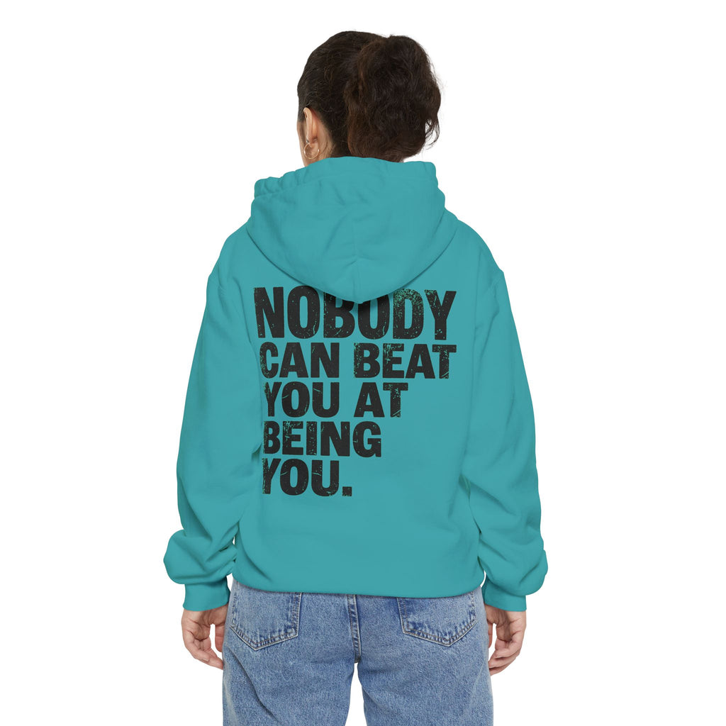 "Nobody Can Beat You At Being You" Garment-Dyed Hoodie