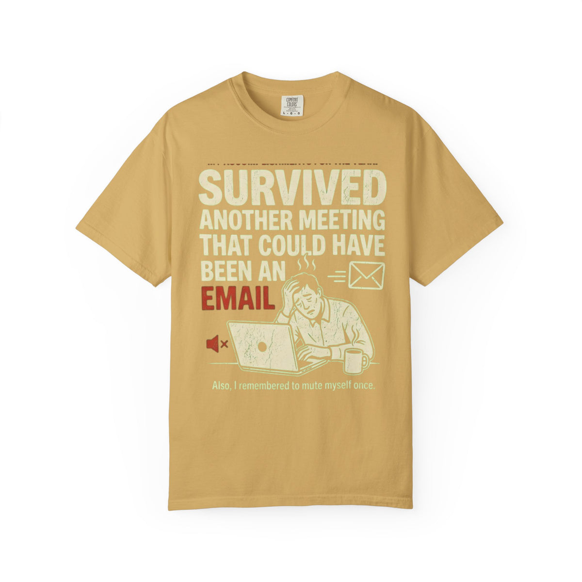 Color: Mustard | Survived Another Meeting Unisex Garment-Dyed Tee
