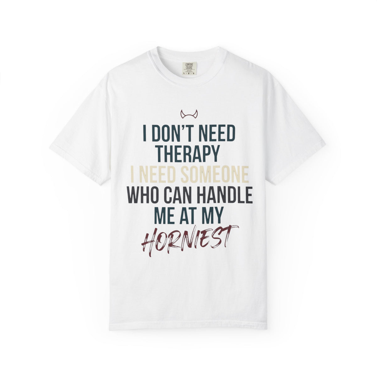 "I Don't Need Therapy" Unisex Garment-Dyed Tee