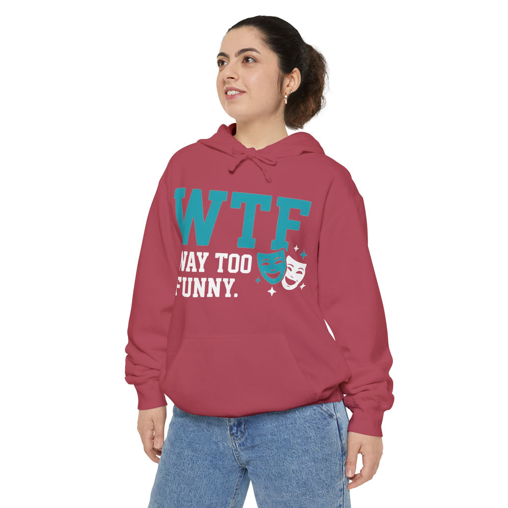 WTF? Nah, Way Too Funny | Garment-Dyed Hoodie — AttitudeShirts