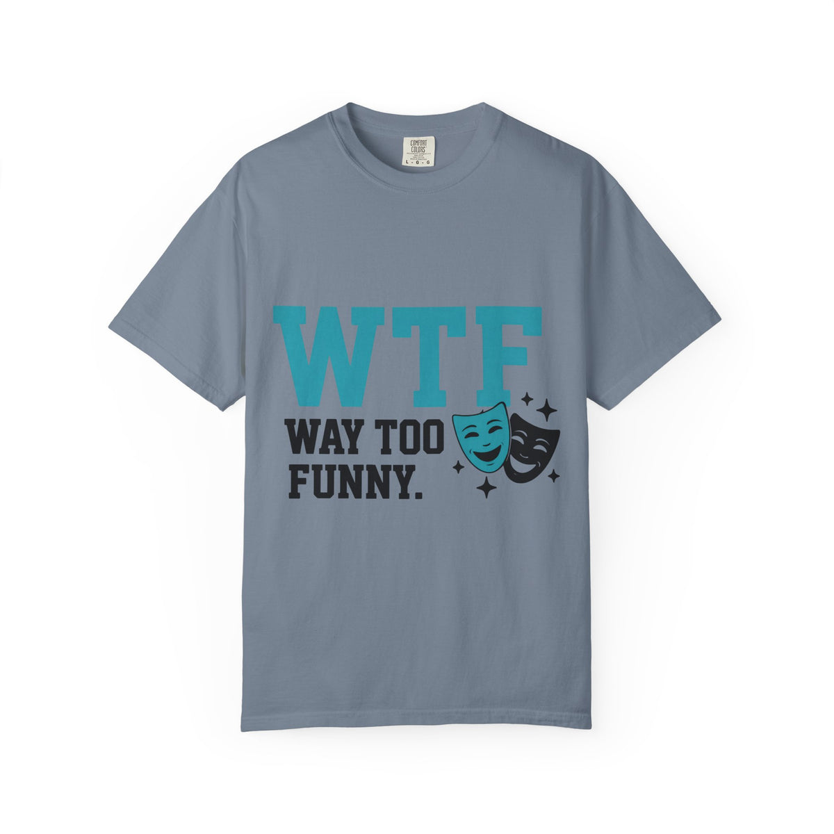 Color: Blue Jean | WTF Way Too Funny - Black Unisex Garment-Dyed T-shirt