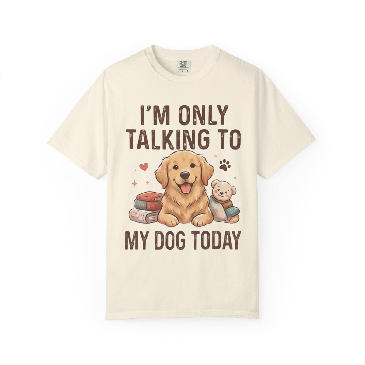 "I'm Only Talking To My Dog Today" Unisex Garment-Dyed Tee