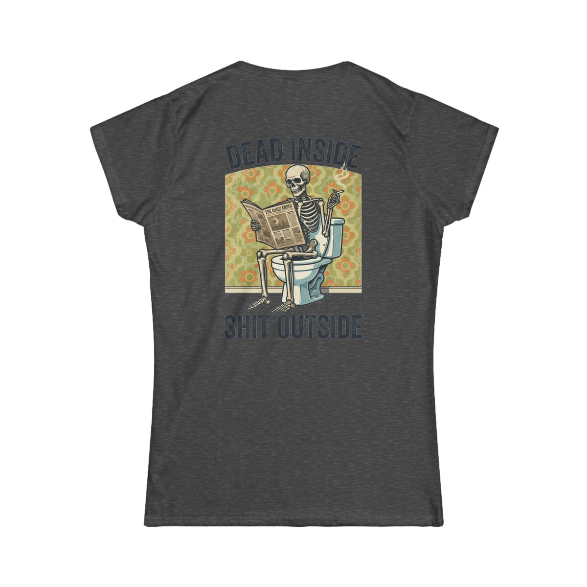 "Dead Inside Shit Outside" Women's Tee