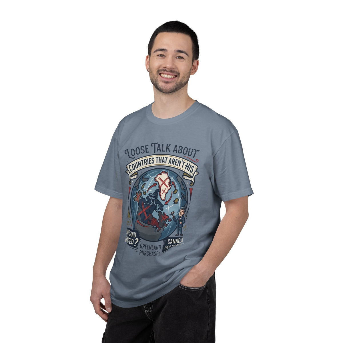 Color: Blue Jean | Loose Talk About Countries That Aren't His Unisex Garment-Dyed Tee