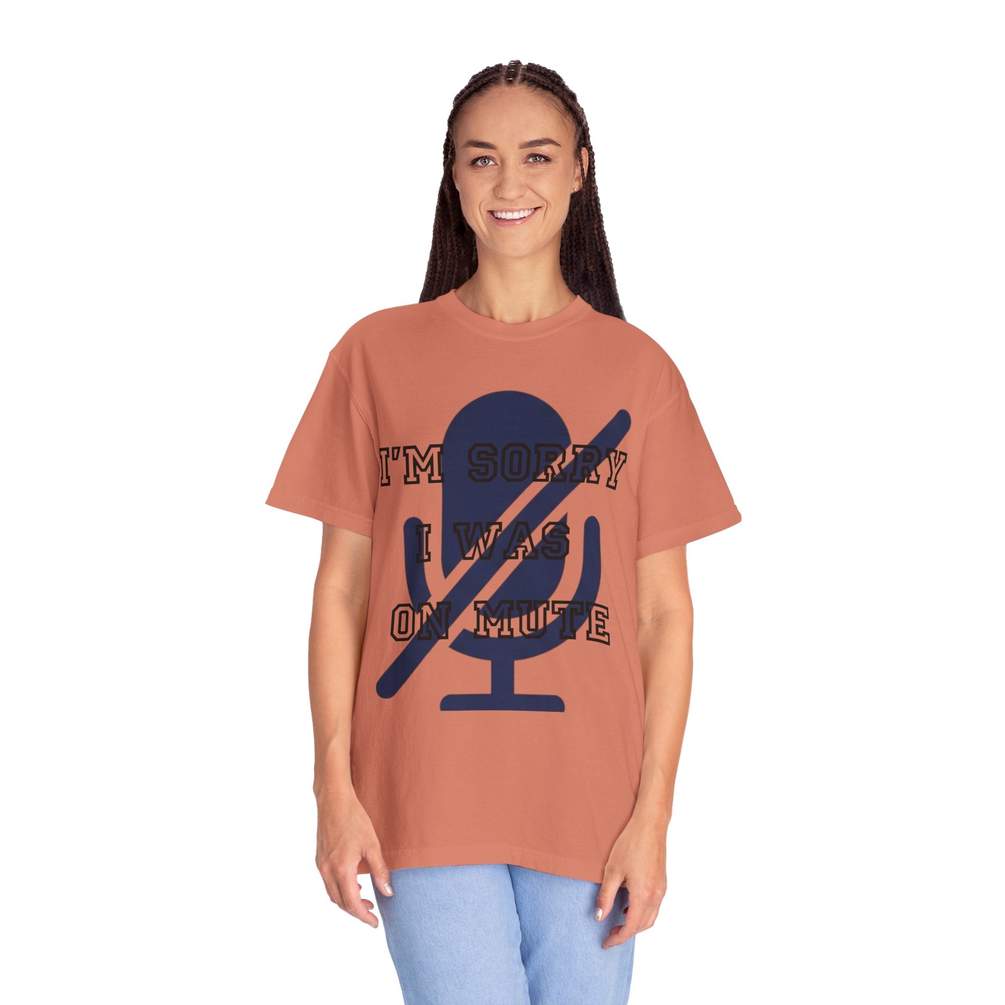 "I'm Sorry I Was On Mute" Unisex Garment-Dyed Tee
