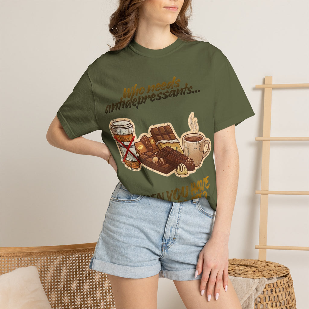 “Who Needs Antidepressants… When You Have Chocolate?”  Unisex Garment-Dyed T-shirt