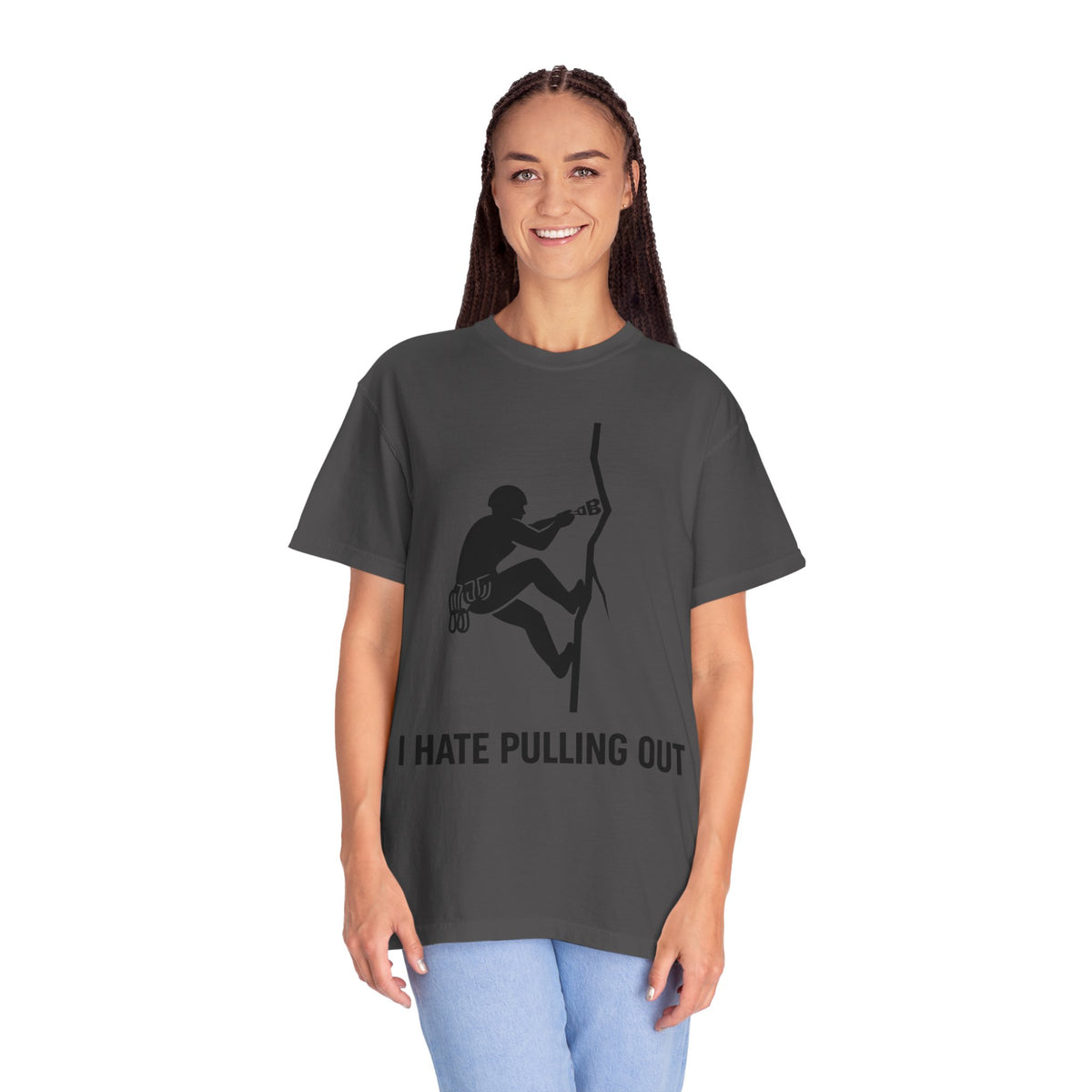 Color: Graphite | I Hate Pulling Out Climber Unisex Garment-Dyed T-shirt