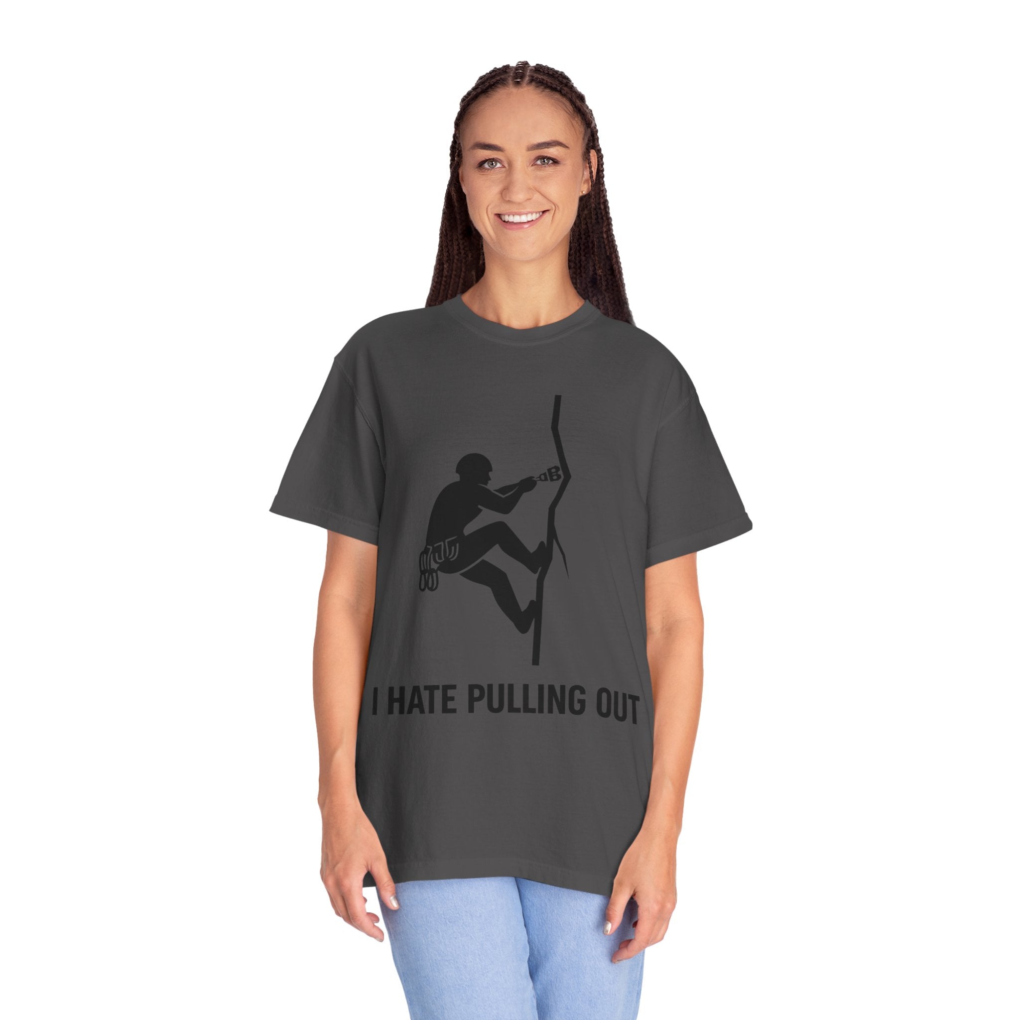 "I Hate Pulling Out Climber" Unisex Garment-Dyed T-shirt