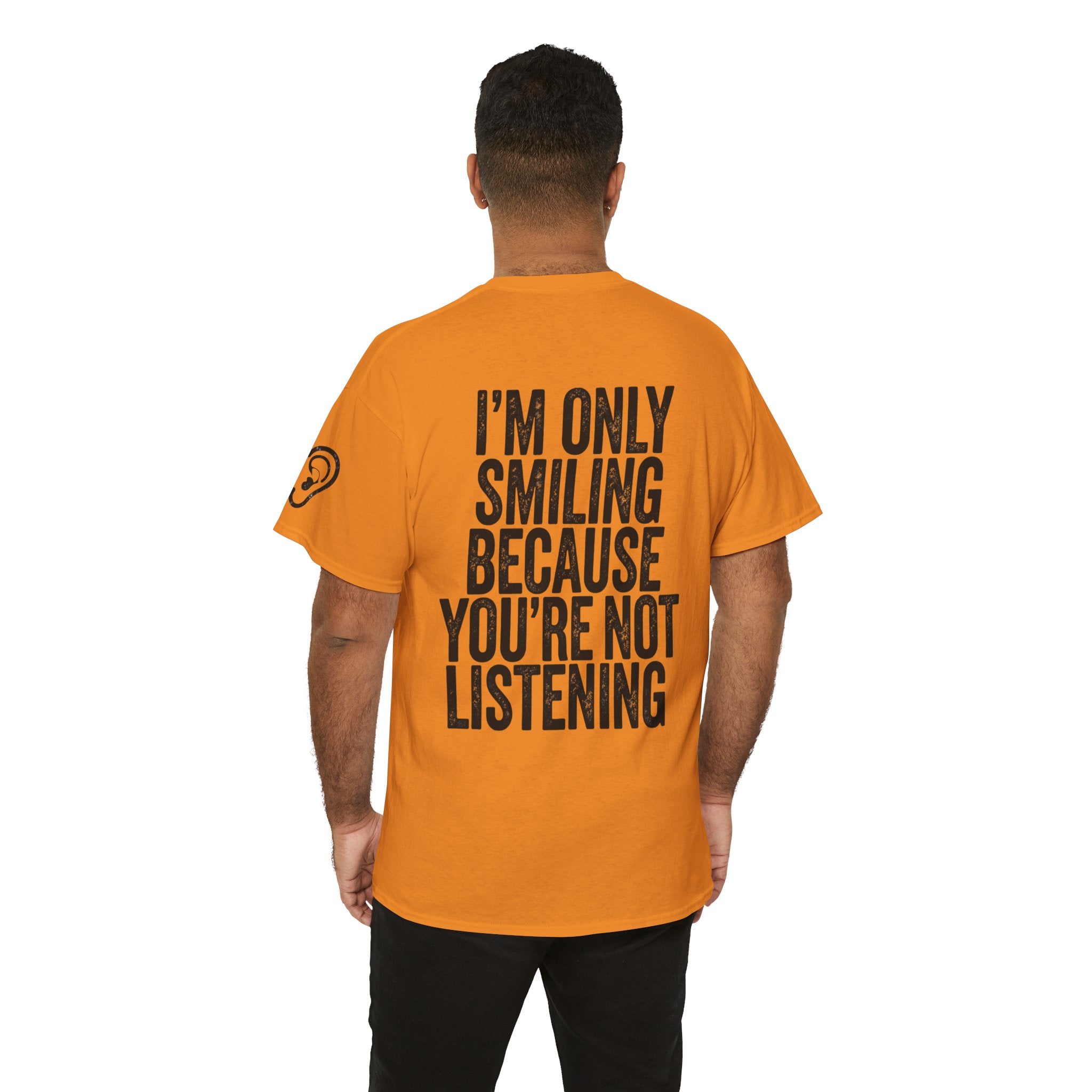 "I'm Only Smiling Because You're Not Listening" Premium Graphic Tee