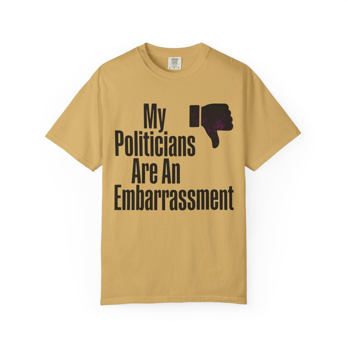 Color: Mustard | My Politicians Are An Embarassmenet Unisex Garment-Dyed Tee