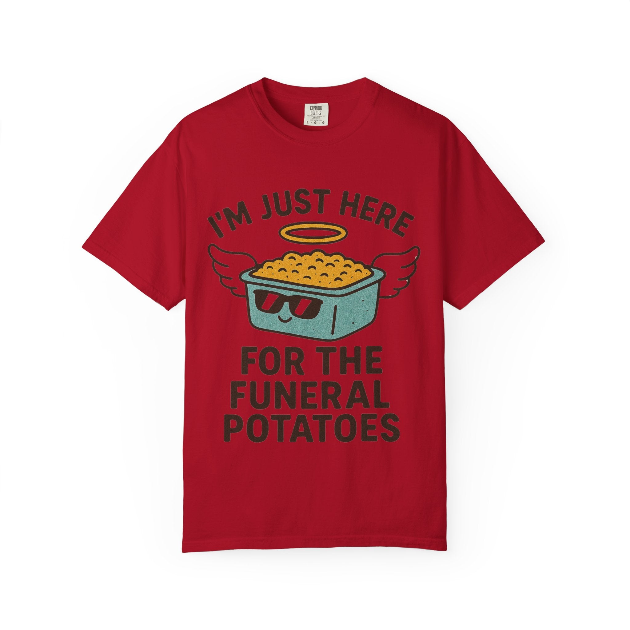"I'm Just Here for the Funeral Potatoes"  Unisex Garment-Dyed T-shirt