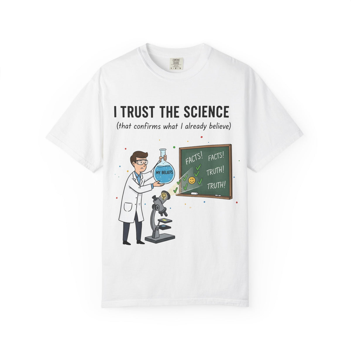 Color: White | I Trust The Science Unisex Garment-Dyed T-shirt