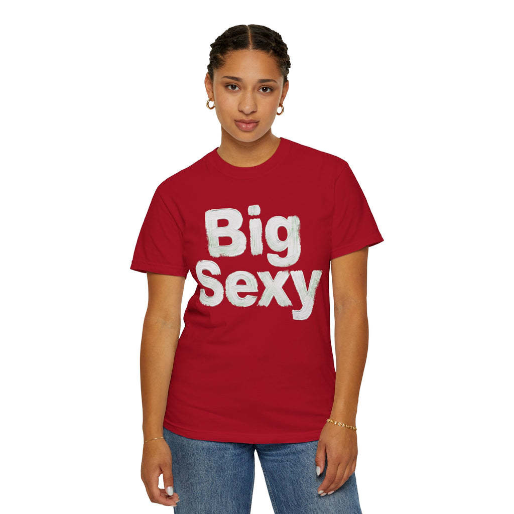 "Big Sexy" Unisex Garment-Dyed Tee