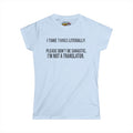 "I Take Things Literally" Women's Tee