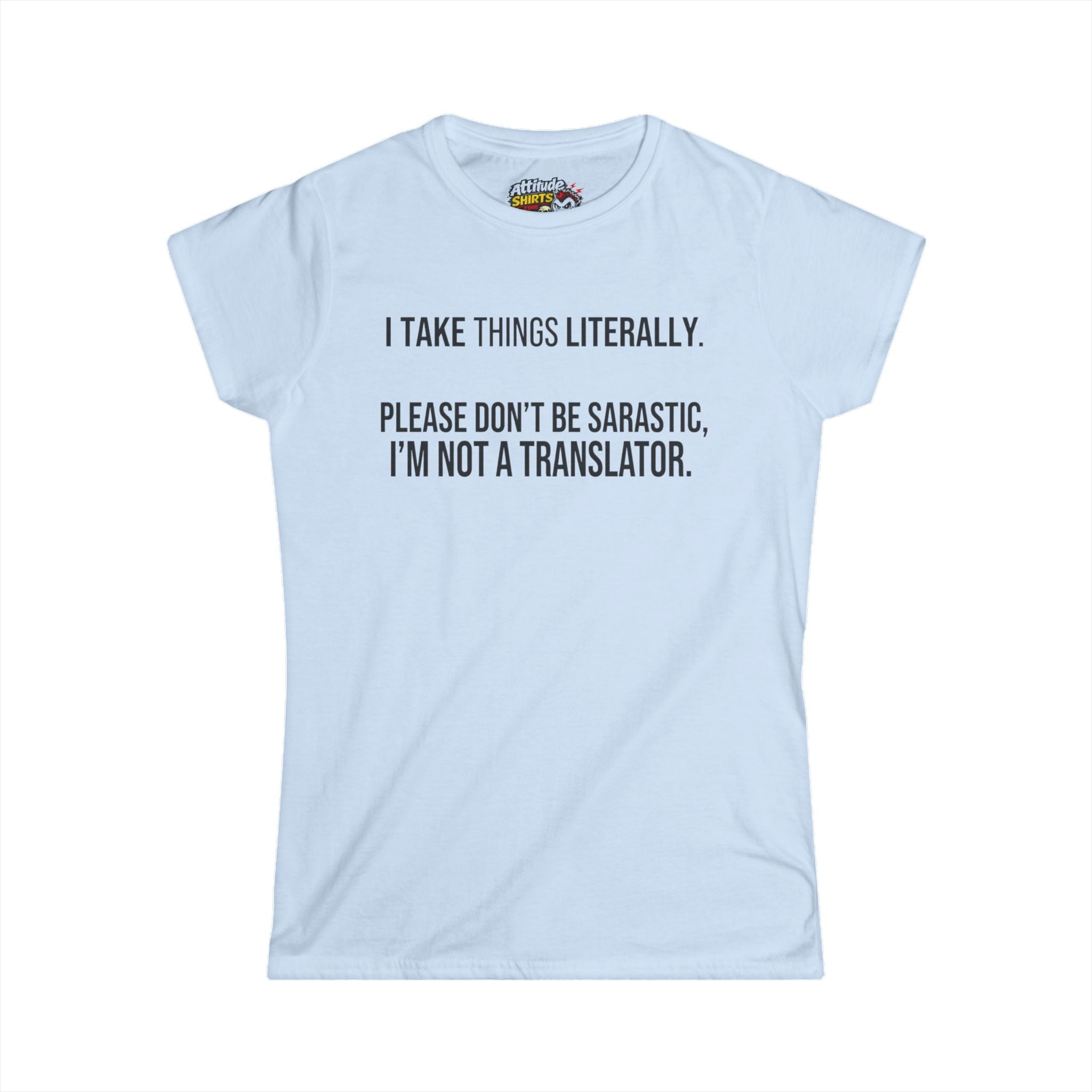 "I Take Things Literally" Women's Tee
