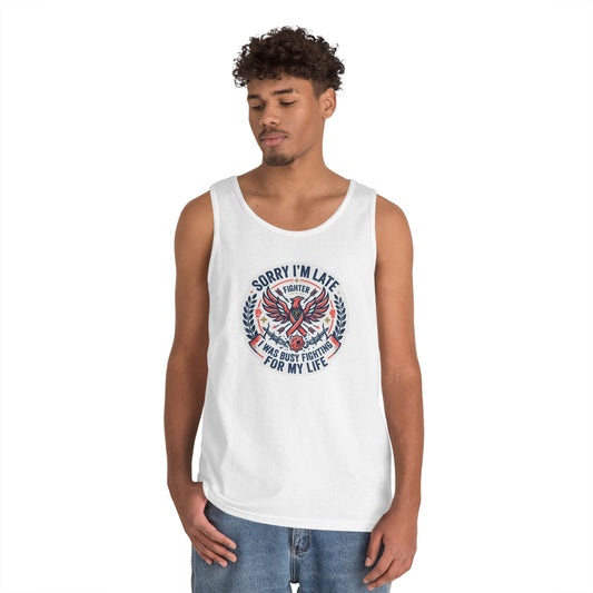 Color: White | Sorry I'm Late- Fighting For My Life Tank Top