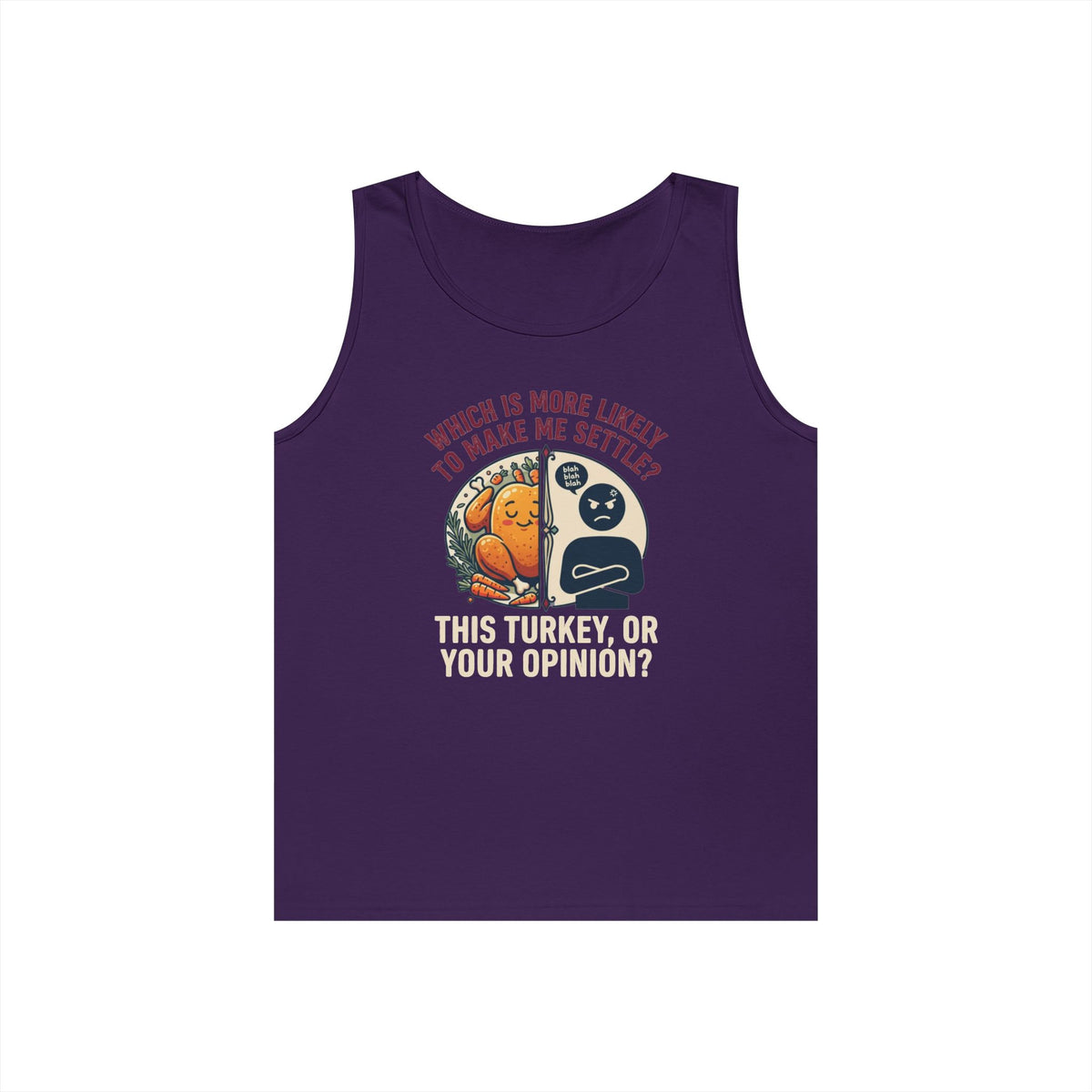 "This Turikey Or Your Opinion" Tank Top