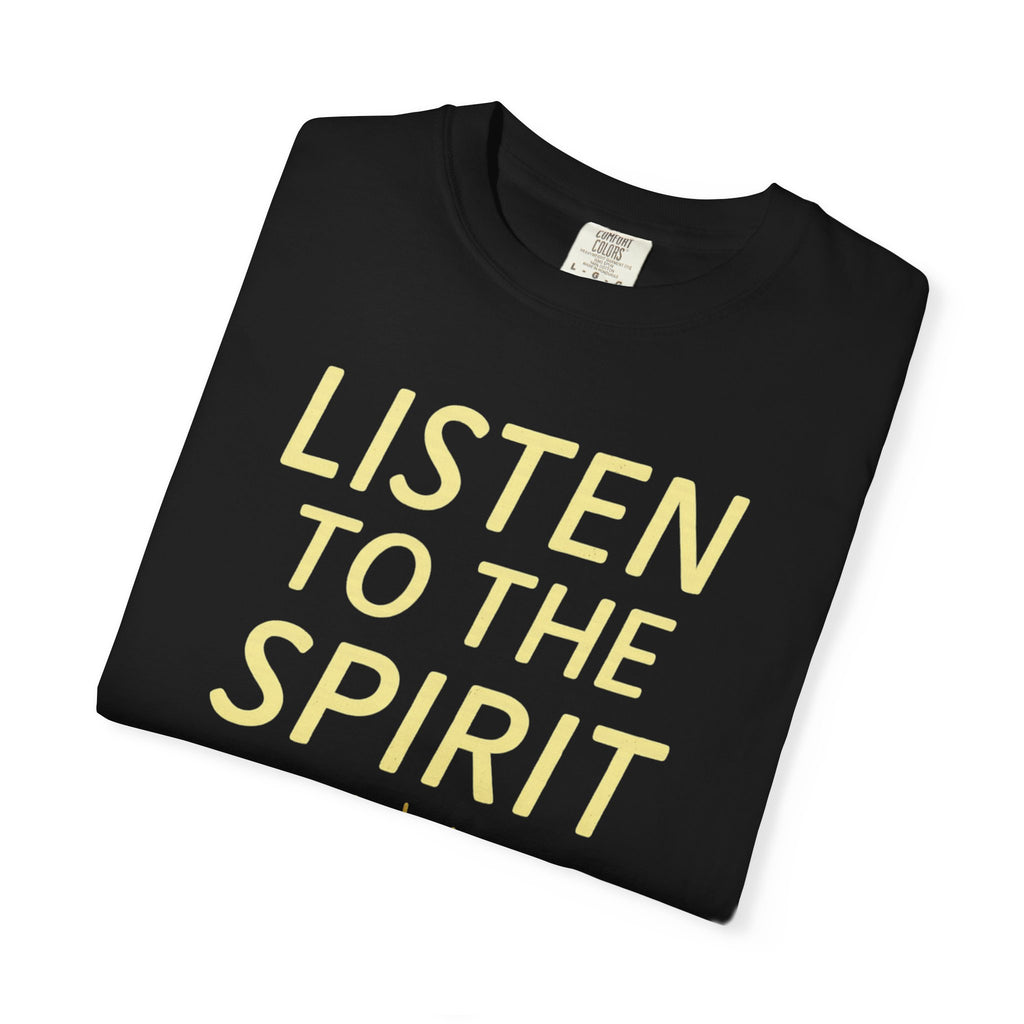 "Listen to the Spirit" Unisex Garment-Dyed T-shirt
