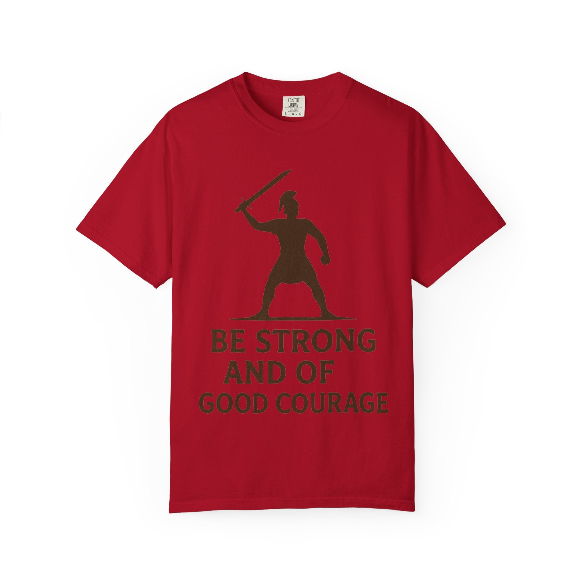 “Be Strong and of Good Courage” Unisex Garment-Dyed T-shirt