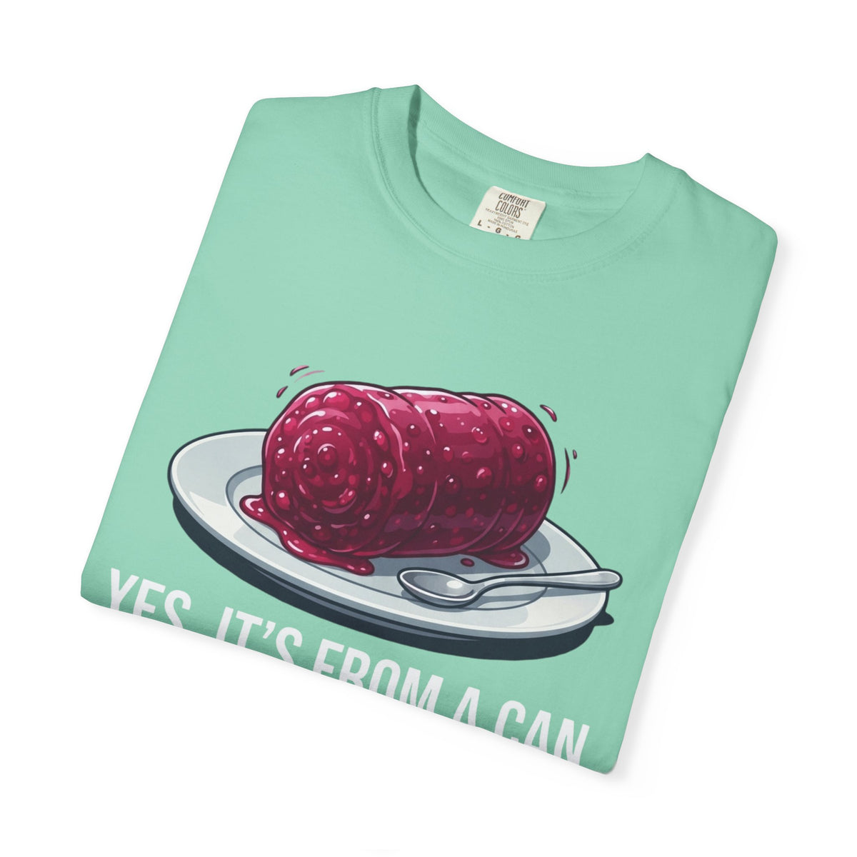 "Yes It's From A Can" Unisex Garment-Dyed Tee