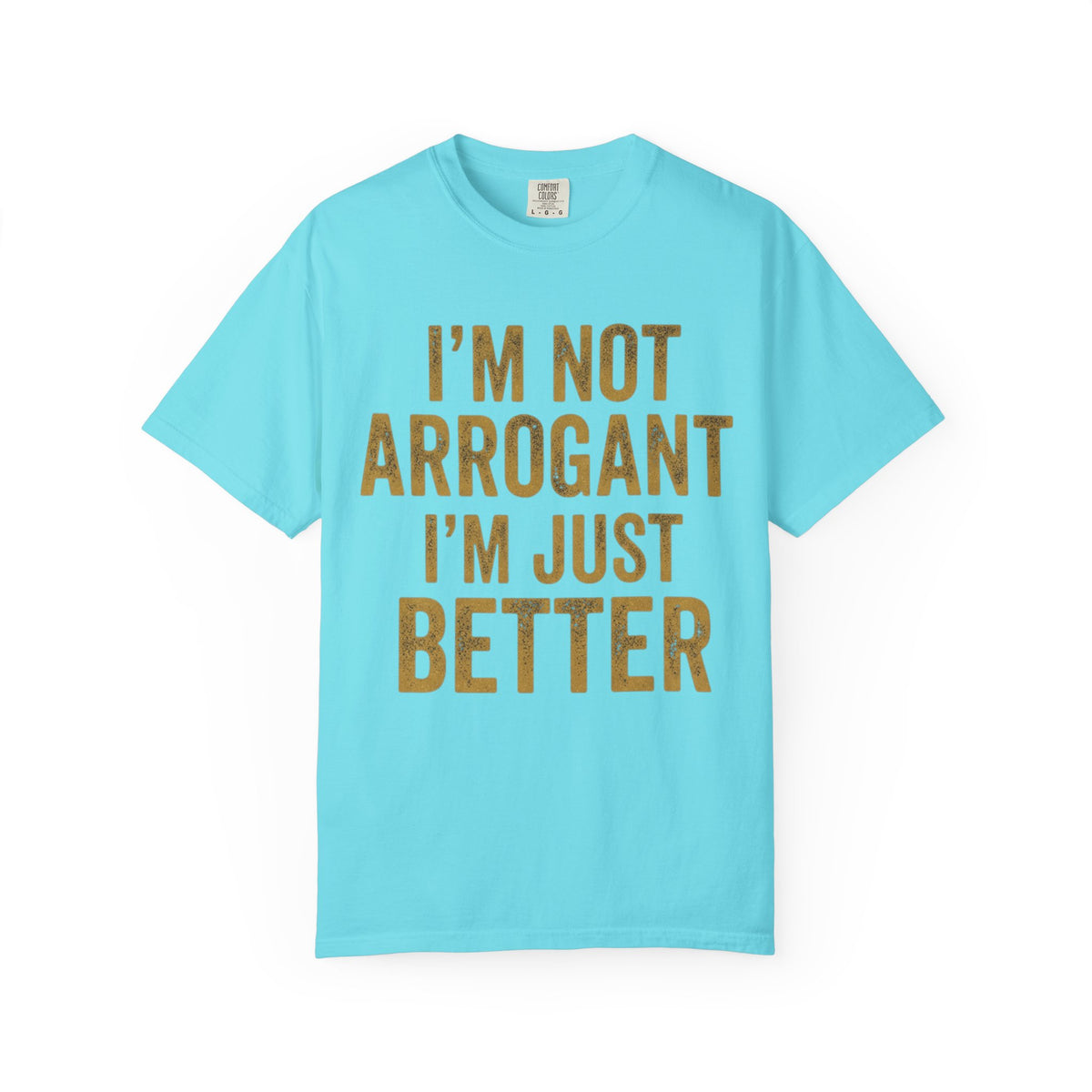 Color: Lagoon Blue | I'm Not Arrogant Unisex Garment-Dyed Tee