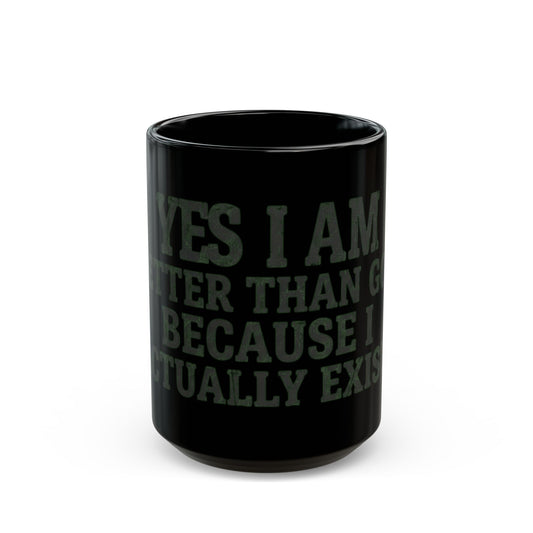 "Better than God" Black Ceramic Mug