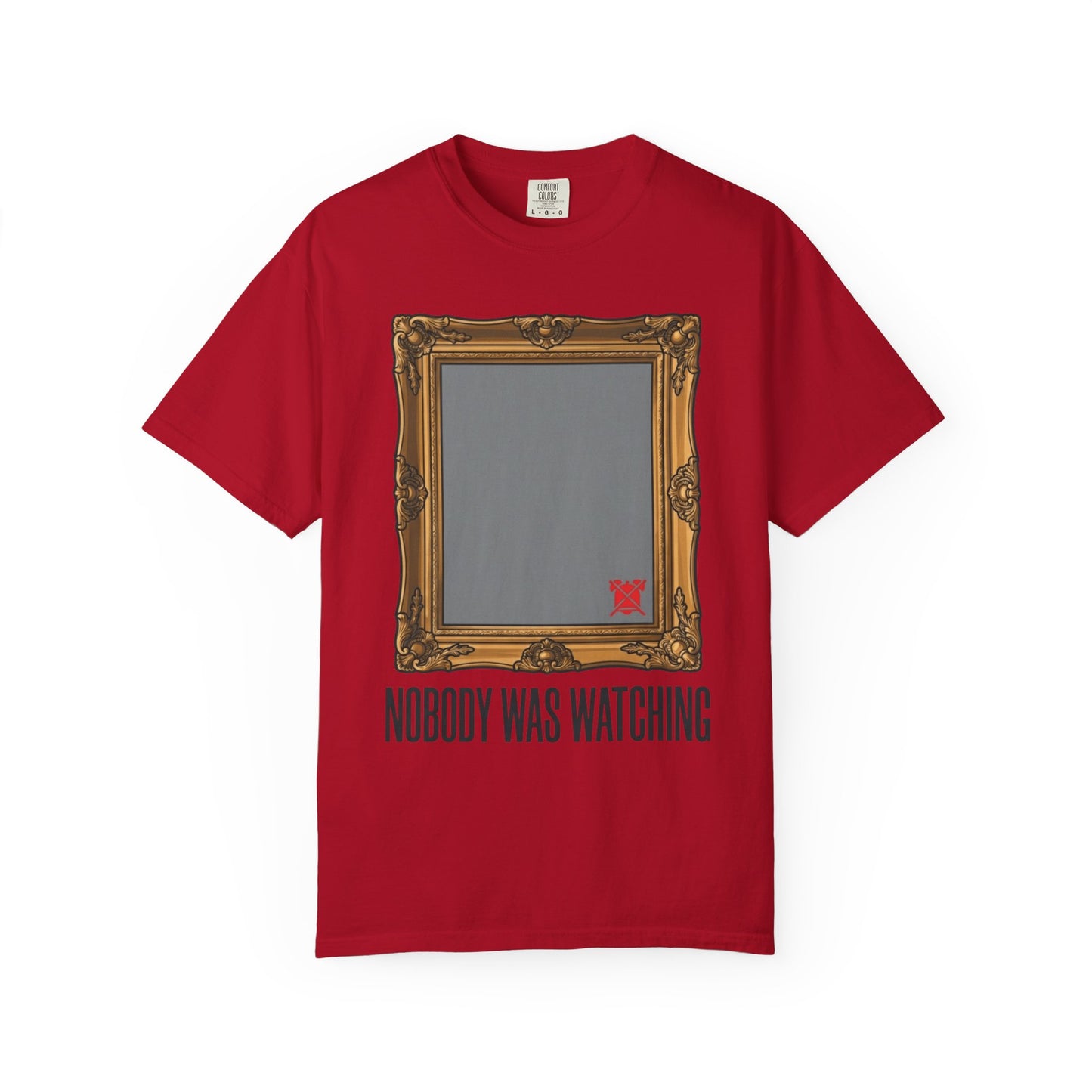 "Nobody Was Watching" Unisex Garment-Dyed Tee