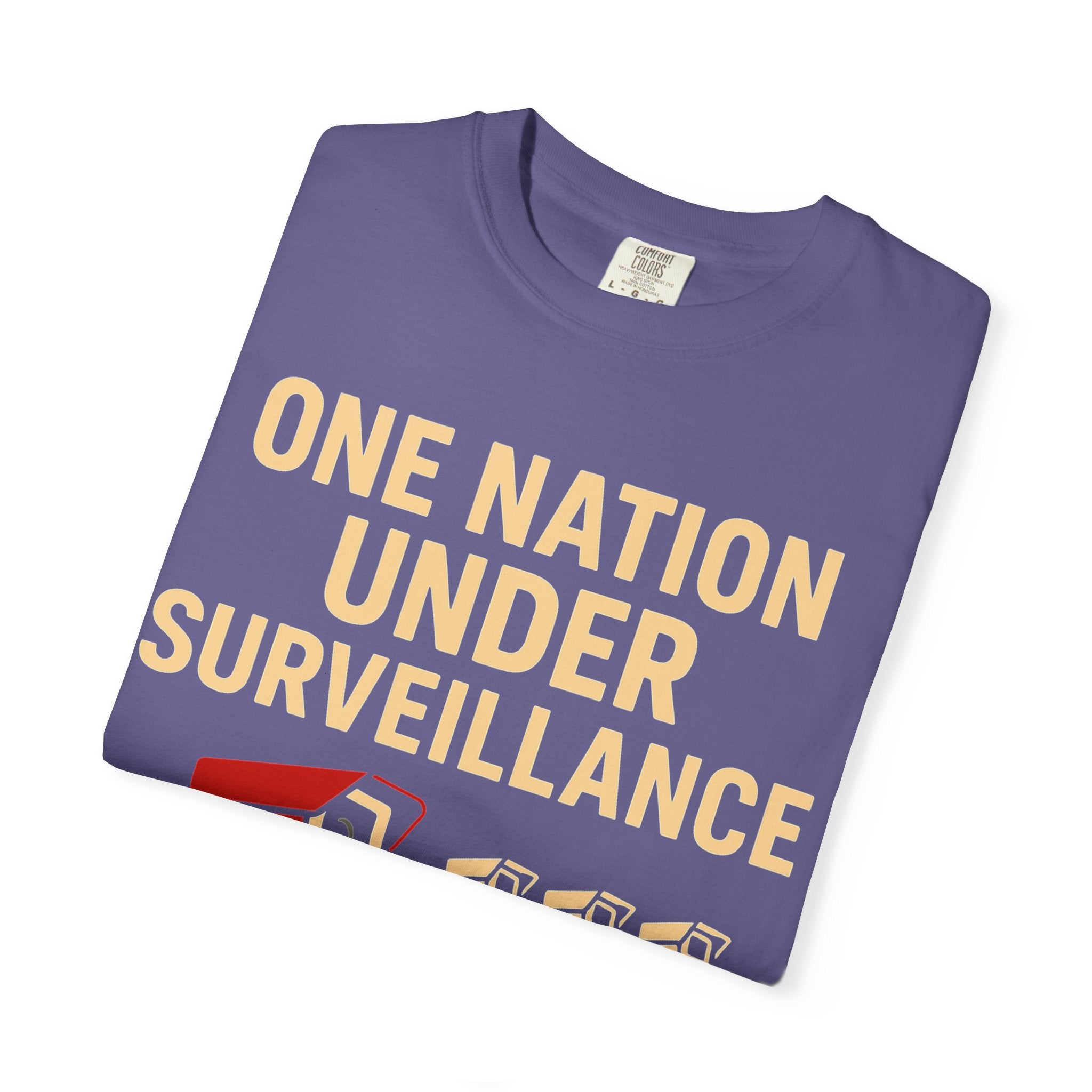 "One Nation Under Surveillance T-Shirt" Unisex Garment-Dyed T-shirt
